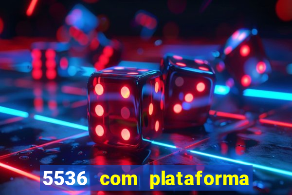 5536 com plataforma de jogos